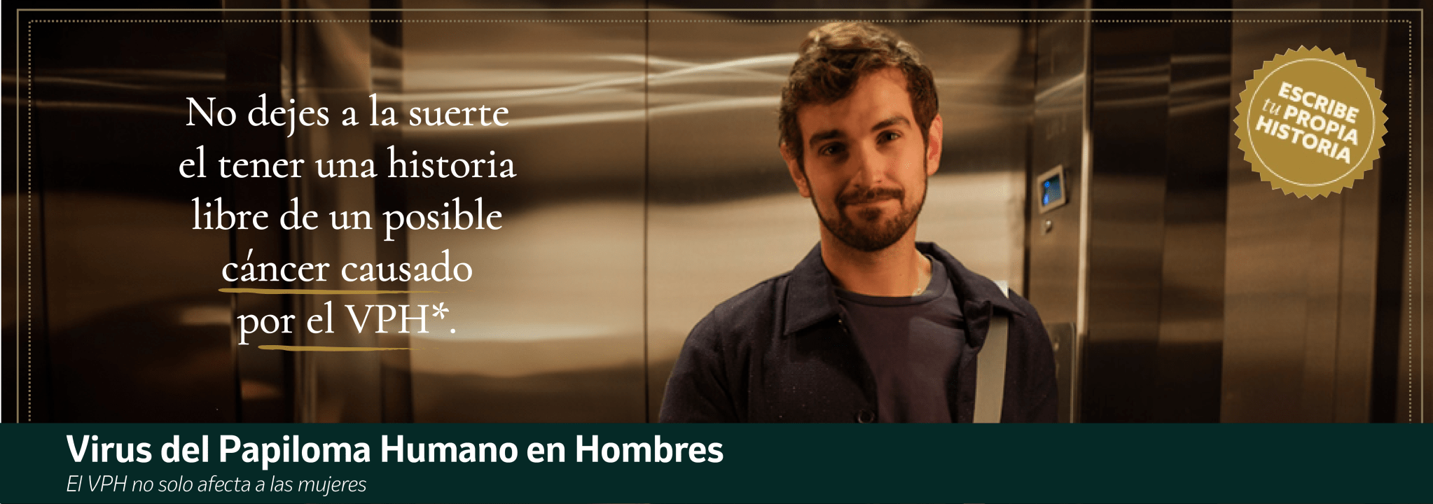 No dejes a la suerte el tener una historia libre de un posible cáncer causado por el VPH*